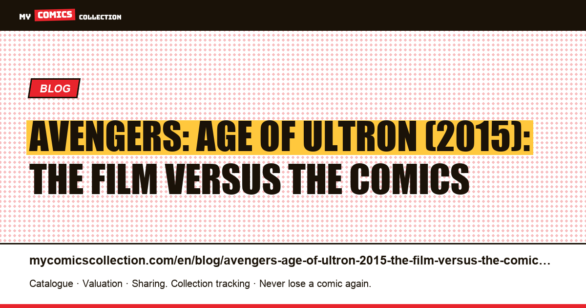 Avengers: Age of Ultron (2015): the film versus the comics — article illustration