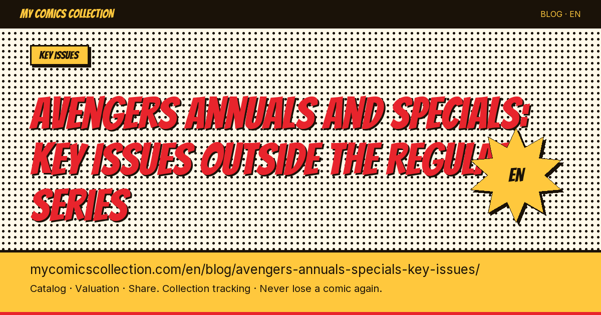 Avengers Annuals and Specials: Complete Guide to Key Issues and CGC Values — article illustration