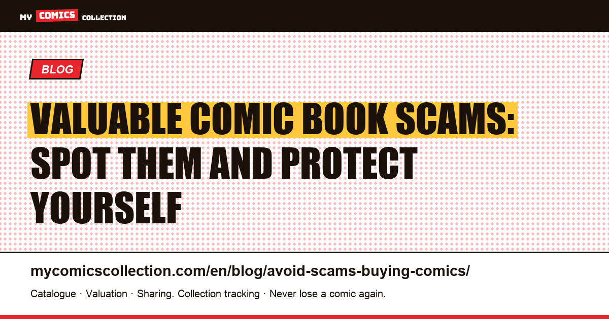 Valuable comic book scams: spot them and protect yourself — article illustration