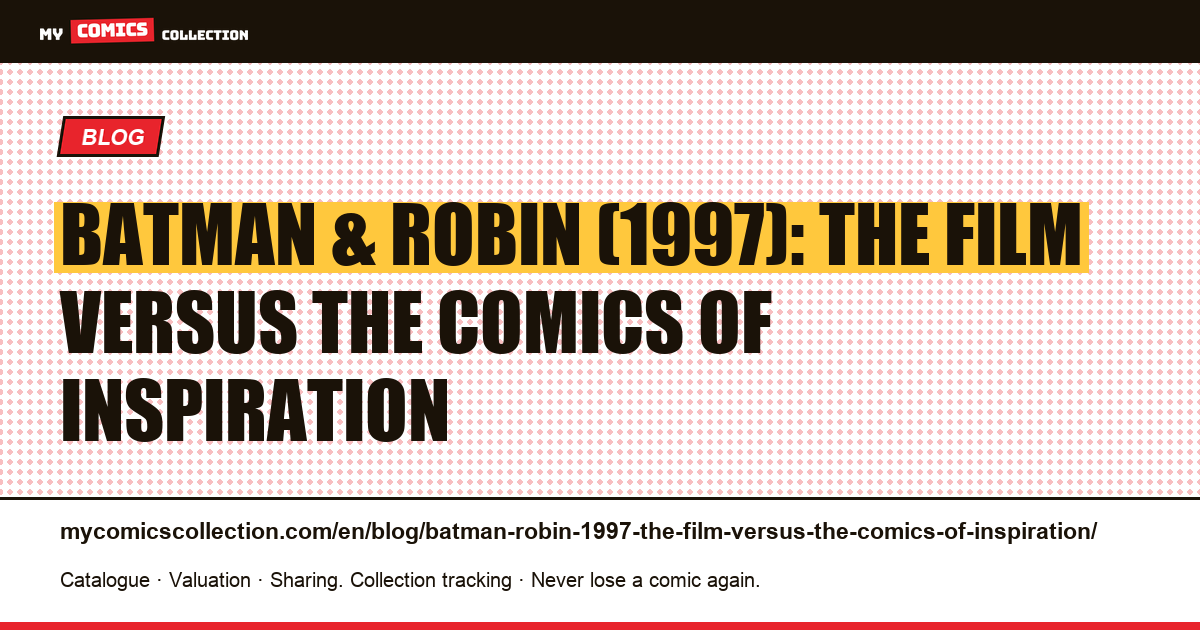 Batman & Robin (1997): the film versus the comics of inspiration — article illustration