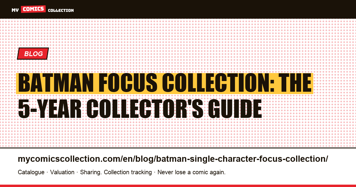 Batman Single-Character Focus Collection: Complete Collector's Guide, article illustration