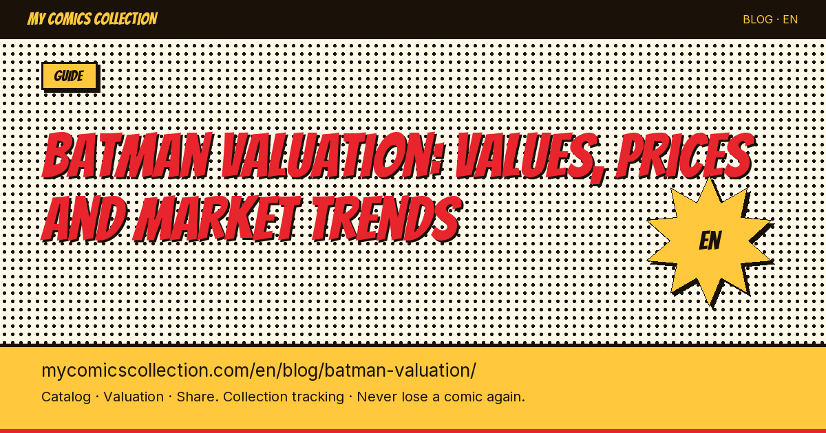 Batman Comics Valuation: Key Issues, CGC Prices & Market Trends — article illustration