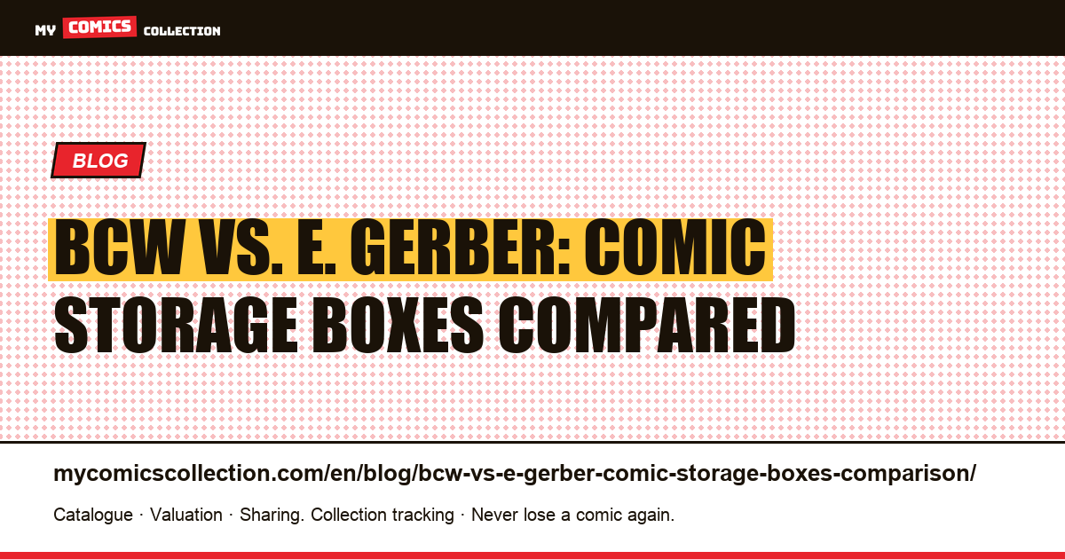 BCW vs. E. Gerber Products: Comic Storage Boxes — Complete Comparison — article illustration