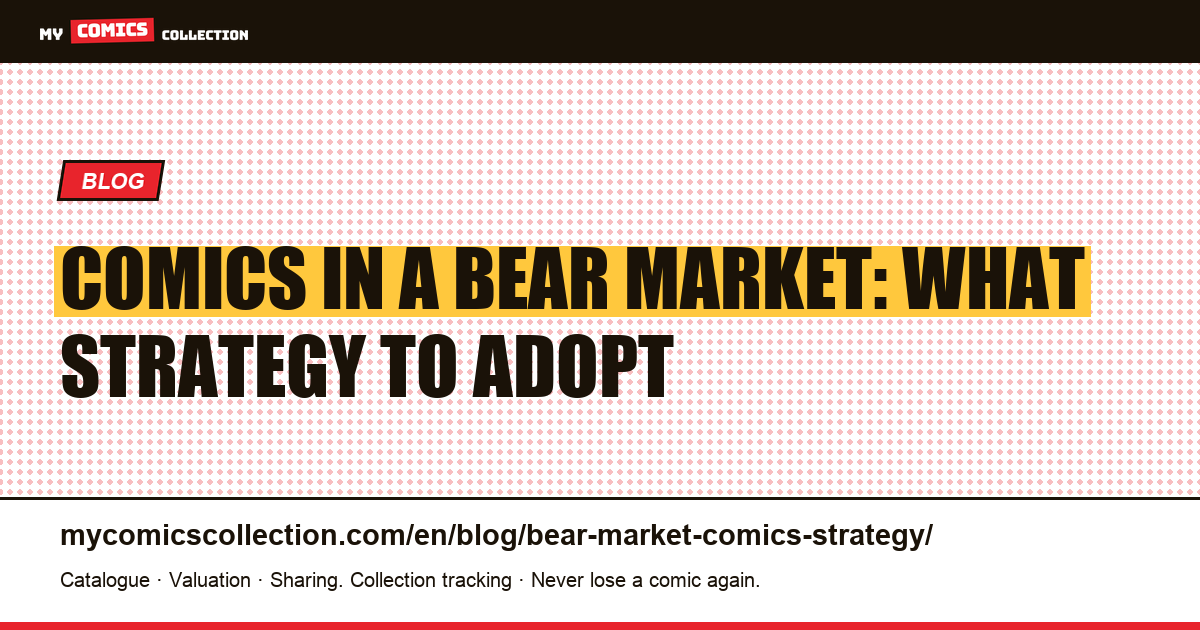 Comics in a bear market: what strategy to adopt — article illustration