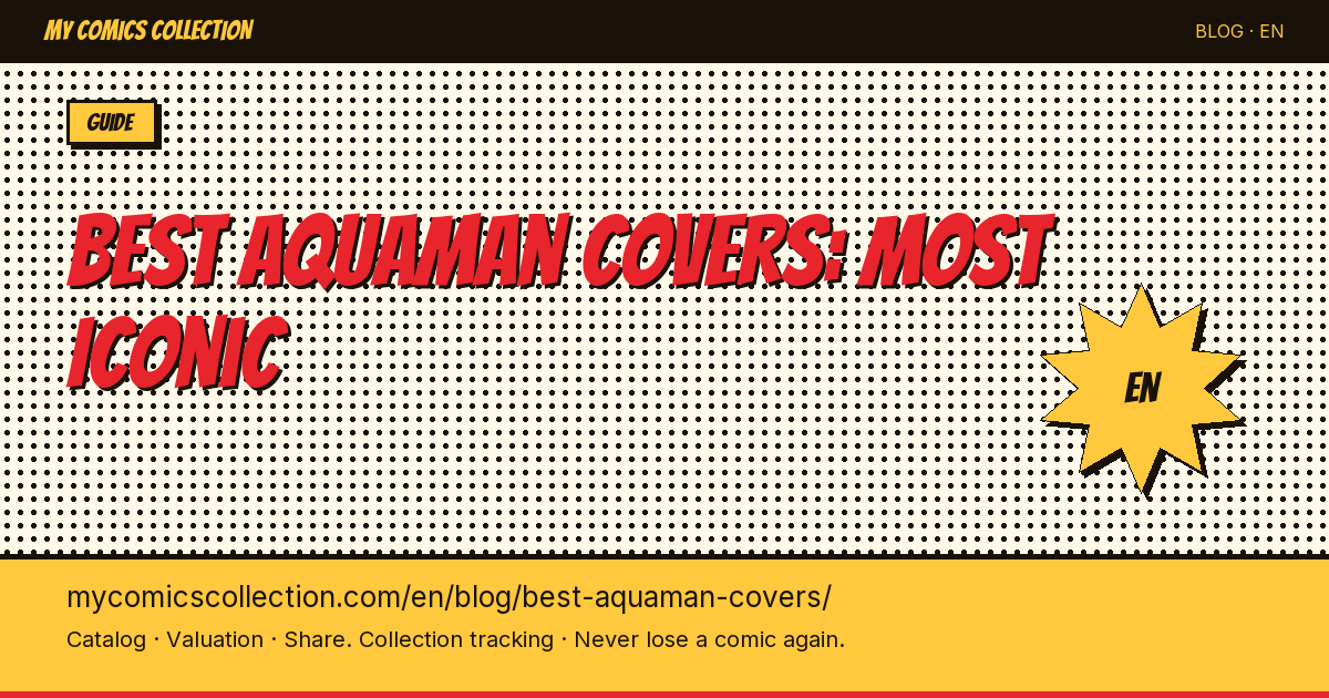 The Most Iconic and Valued Aquaman Covers: Silver Age to Black Label — article illustration