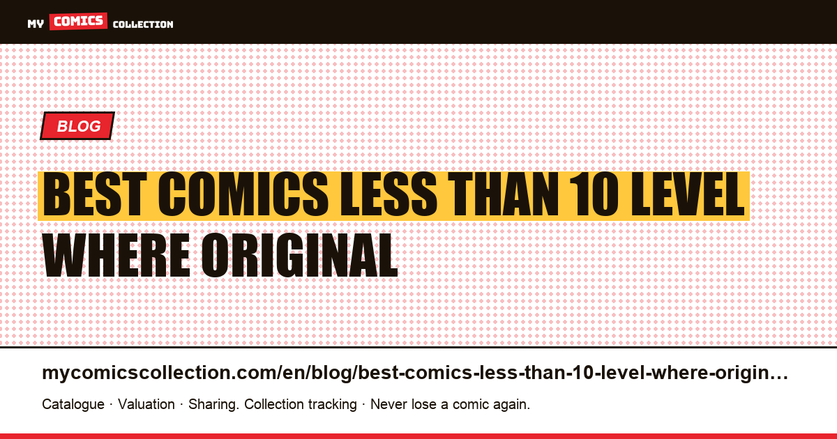 The best comics for less than €10: the level where the original version becomes accessible — article illustration