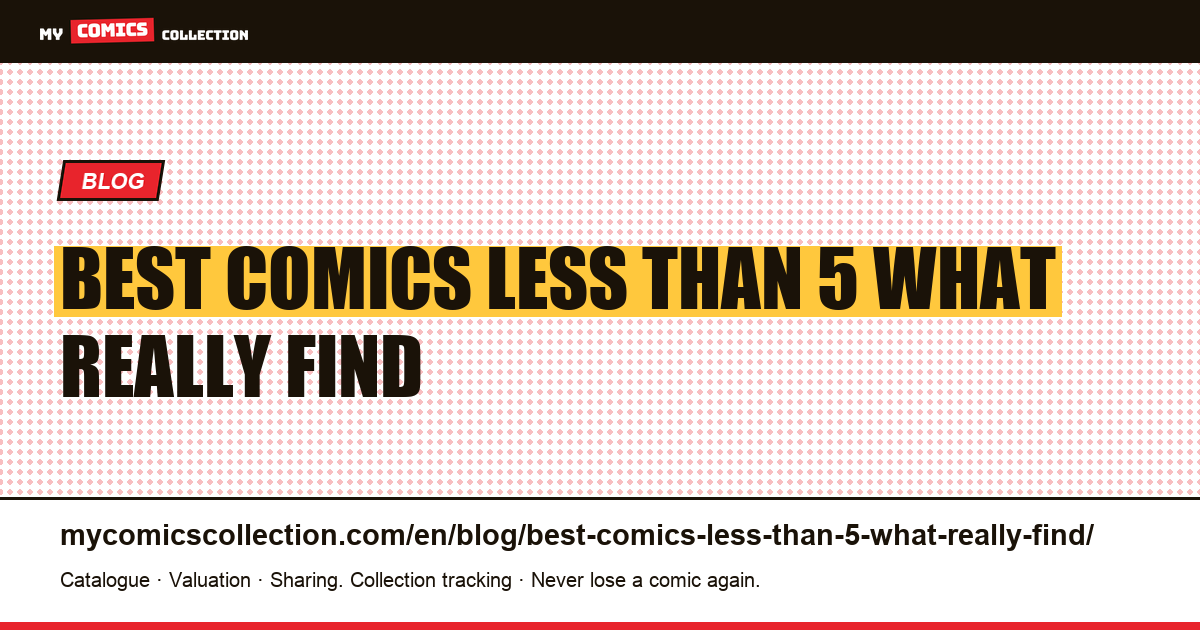 The best comics for less than €5: what you really find at this budget — article illustration