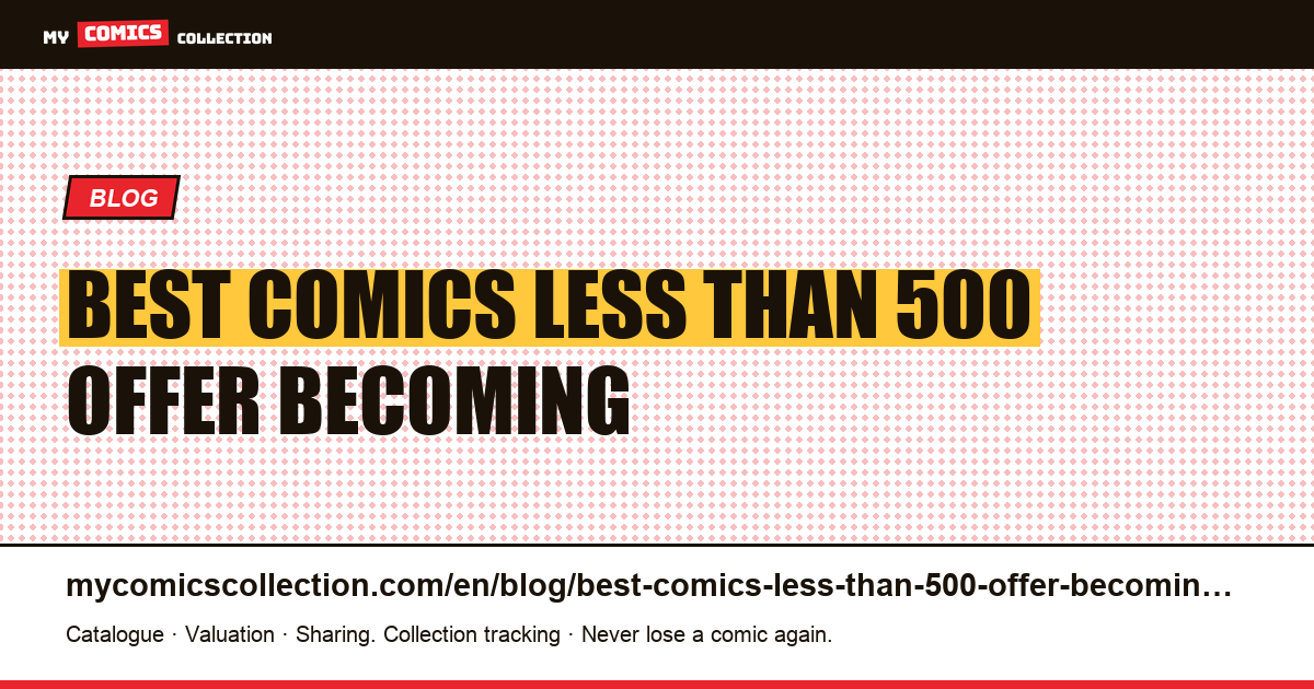 The best comics for less than €500: the offer is becoming scarcer, verification is progressing — article illustration