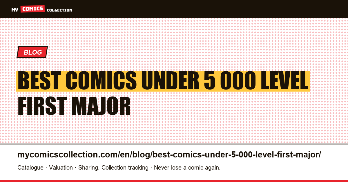 The best comics under €5,000: the level of the first major appearances — article illustration