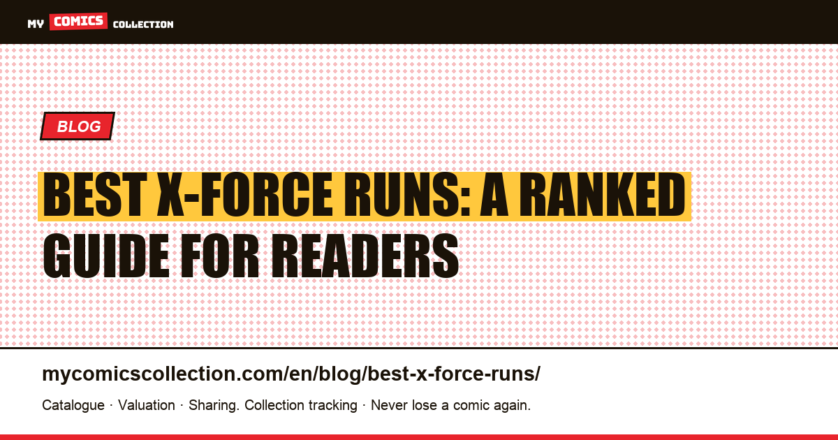 Best X-Force Runs, Ranked for Readers and Collectors, article illustration