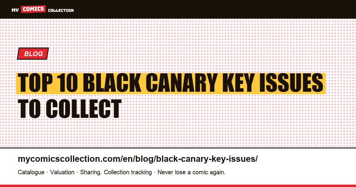 Black Canary Key Issues: The Top 10 Comics for Collectors — article illustration