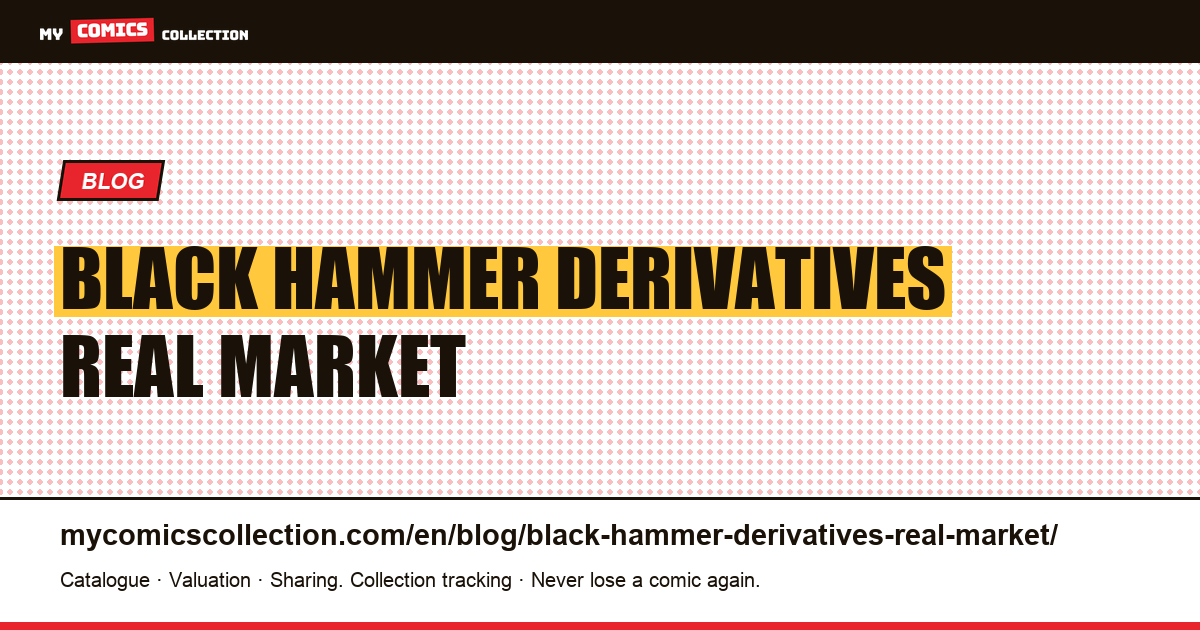 Black Hammer and its derivatives: the real market — article illustration