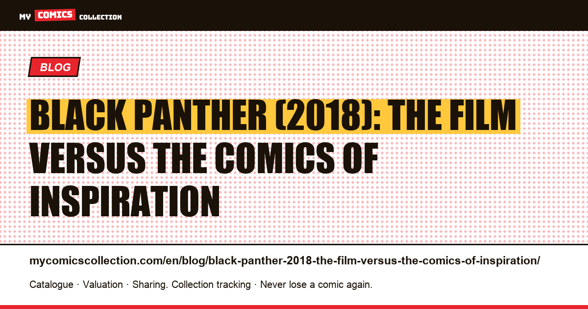 Black Panther (2018): the film versus the comics of inspiration — article illustration