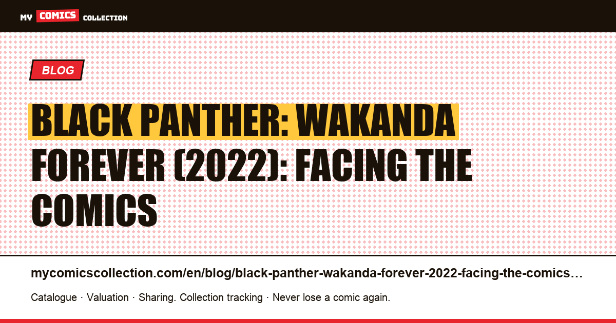 Black Panther: Wakanda Forever (2022): facing the comics — article illustration