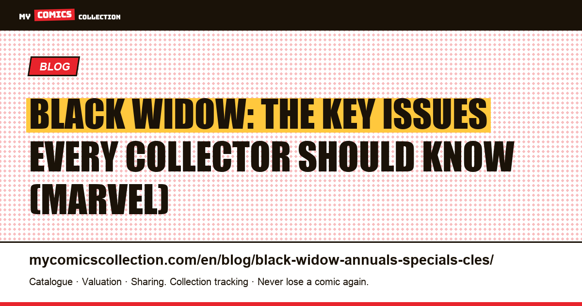 Black Widow: key issues, one-shots and modern first issues, article illustration