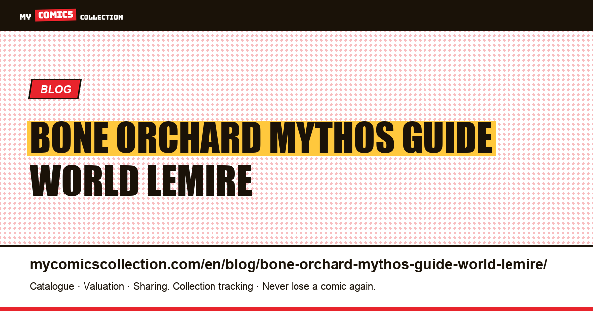 Bone Orchard Mythos: guide to the world of Lemire and Sorrentino — article illustration