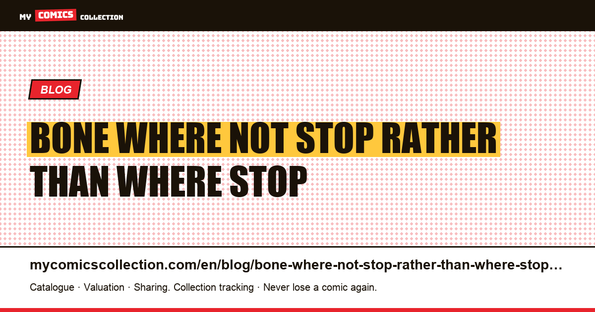 Bone: where not to stop, rather than where to stop — article illustration