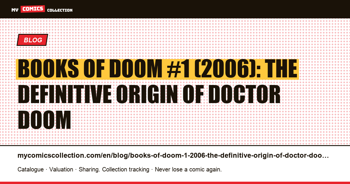 Books of Doom #1 (2006): the definitive origin of Doctor Doom — article illustration