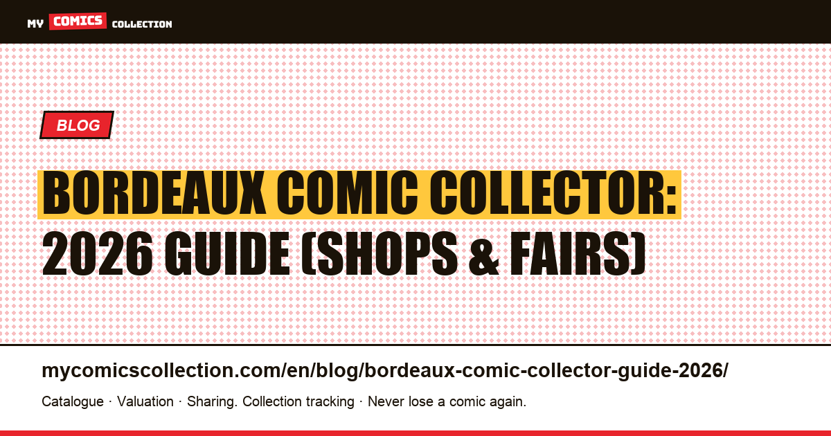Bordeaux Comic Collector: The 2026 Guide — article illustration