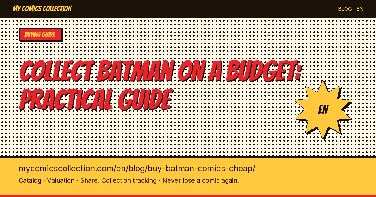 How to Buy Batman Comics on a Budget: Key Issues, Full Runs & Smart Strategies — article illustration