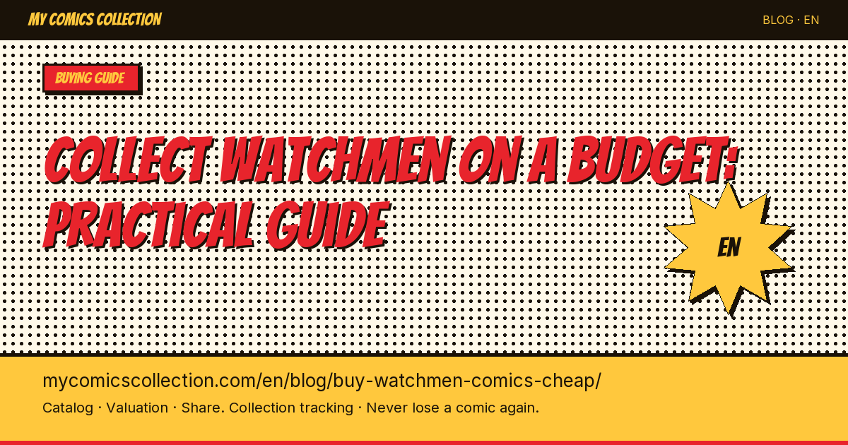 How to Buy Watchmen Comics on a Budget: Complete Price Guide — article illustration