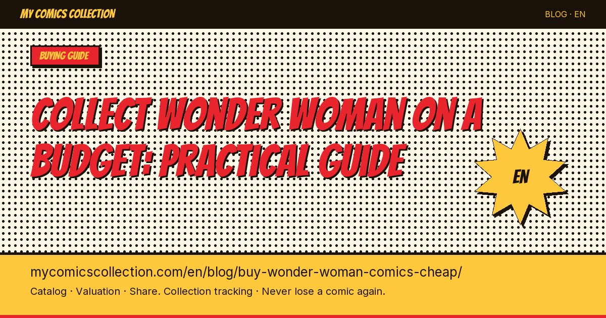 How to Buy Wonder Woman Comics Cheap: Key Issues, Runs & Budget Strategy — article illustration