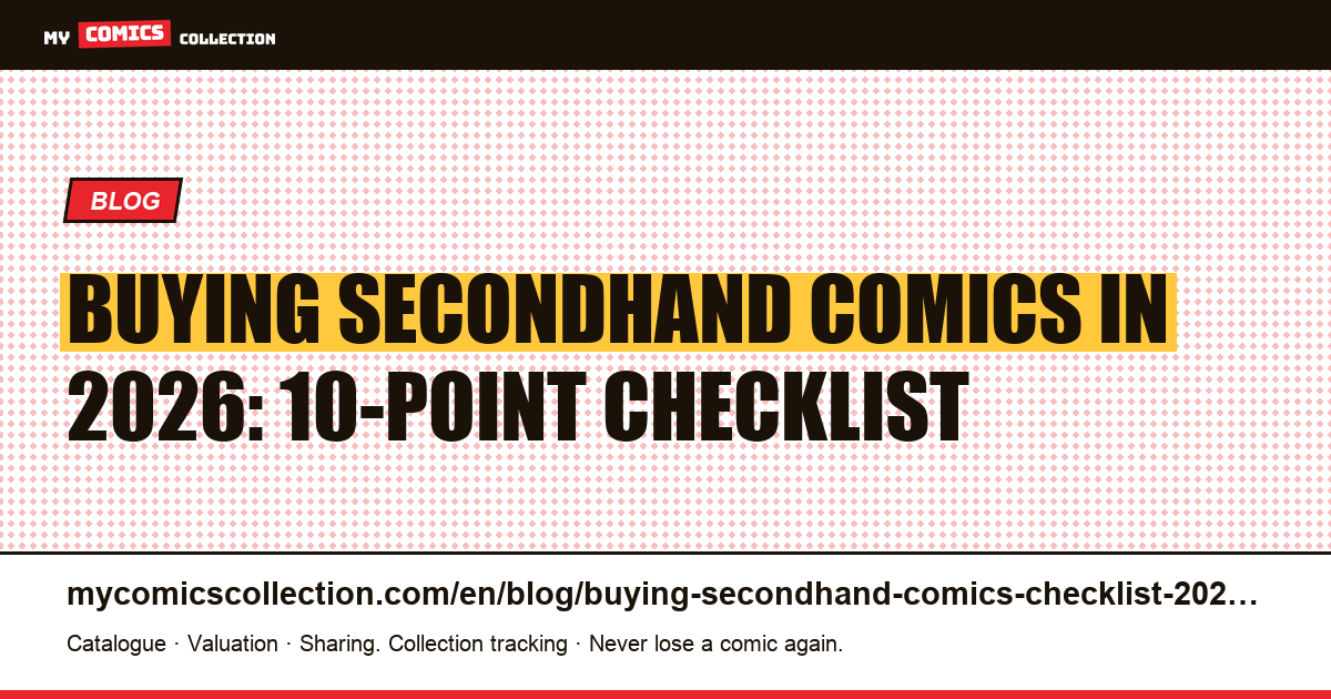 Buying Secondhand Comics in 2026: The 10-Point Checklist, article illustration