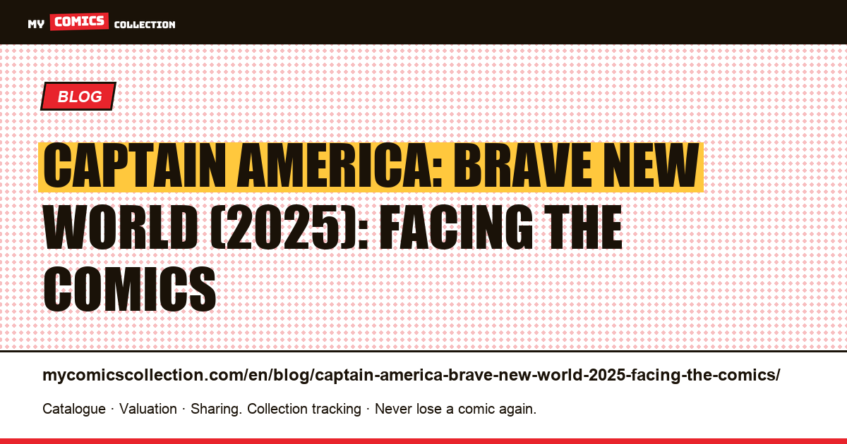 Captain America: Brave New World (2025): facing the comics — article illustration