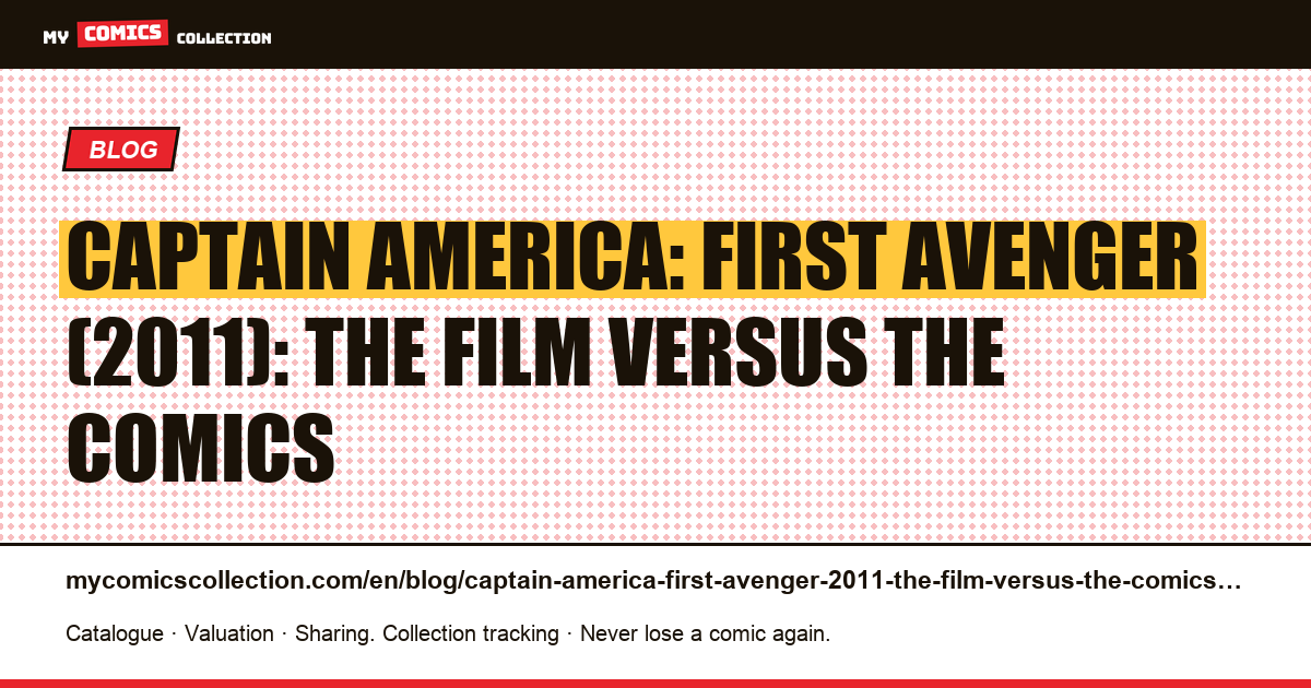 Captain America: First Avenger (2011): the film versus the comics — article illustration