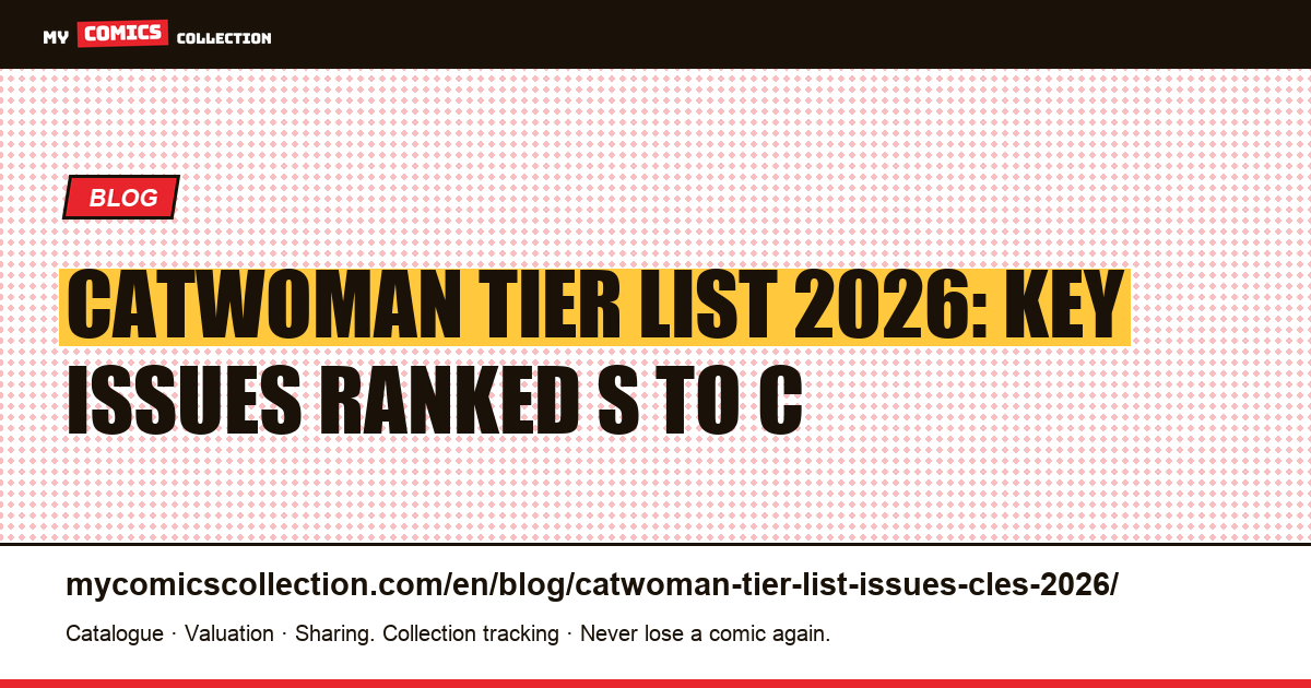 Catwoman Key Issues Tier List 2026: Every Essential Ranked from Batman #1 to Modern Specs — article illustration