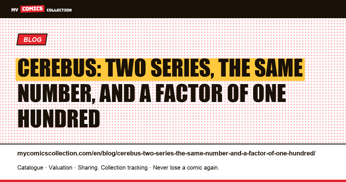 Cerebus: two series, the same number, and a factor of one hundred, article illustration