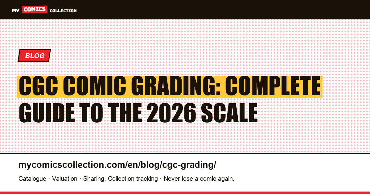 CGC Comic Grading: Complete Guide to the 2026 Scale — article illustration