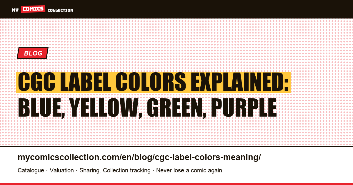 CGC Label Colors: What Each One Means for Your Comic's Value — article illustration