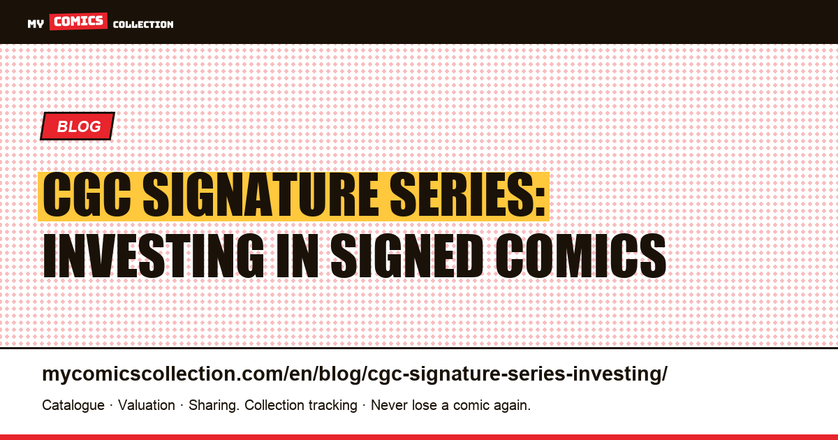 CGC Signature Series: investing in signed comics — article illustration