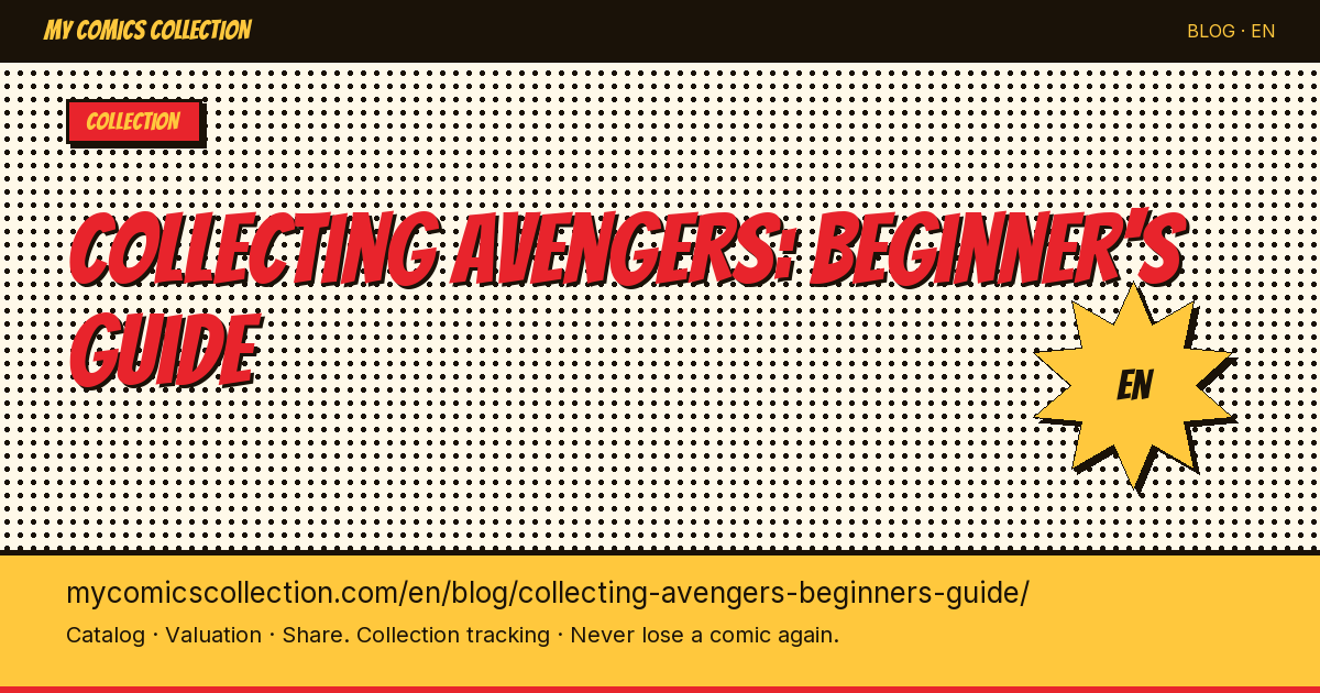 How to Start an Avengers Comic Collection: The Complete Beginner's Guide — article illustration