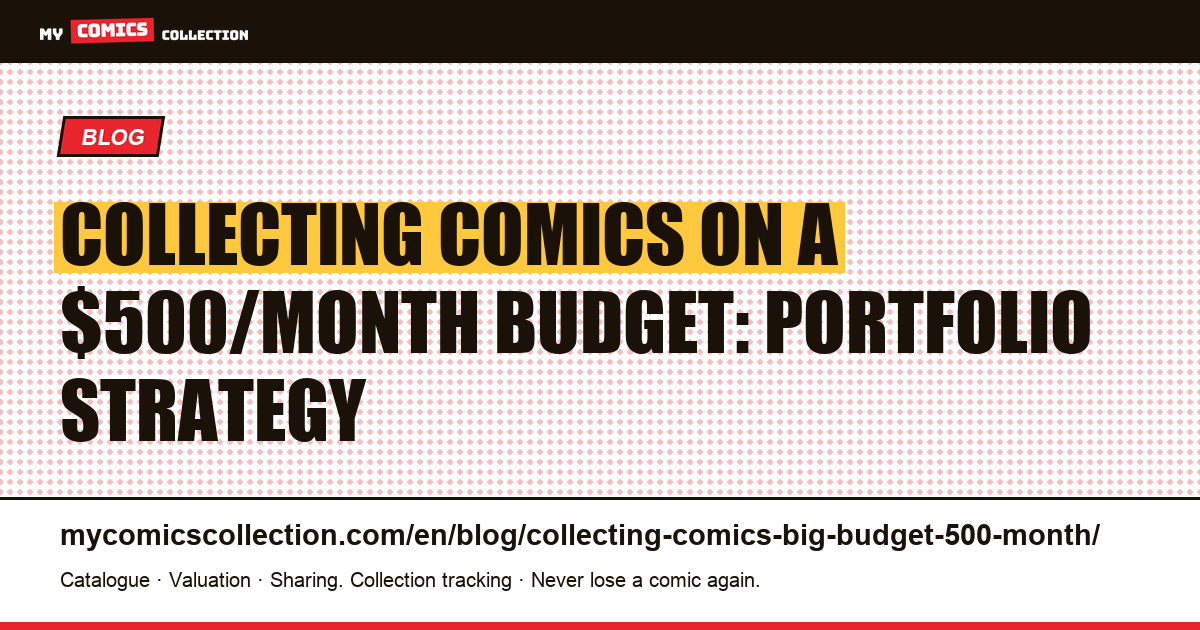 Collecting Comics on a $500/Month Budget: The Investor's Playbook, article illustration