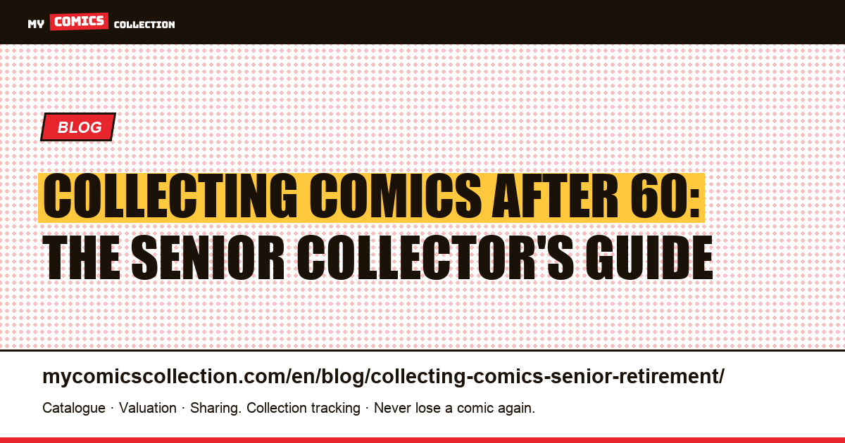 Collecting Comics After 60: Budget, Insurance, and Estate Planning for Senior Collectors, article illustration