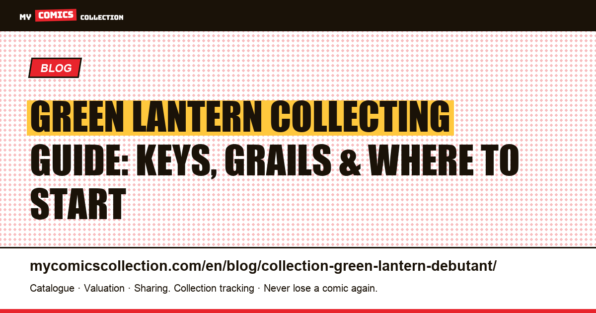 Beginner's Guide to Collecting Green Lantern: Accessible Keys vs Grails, article illustration