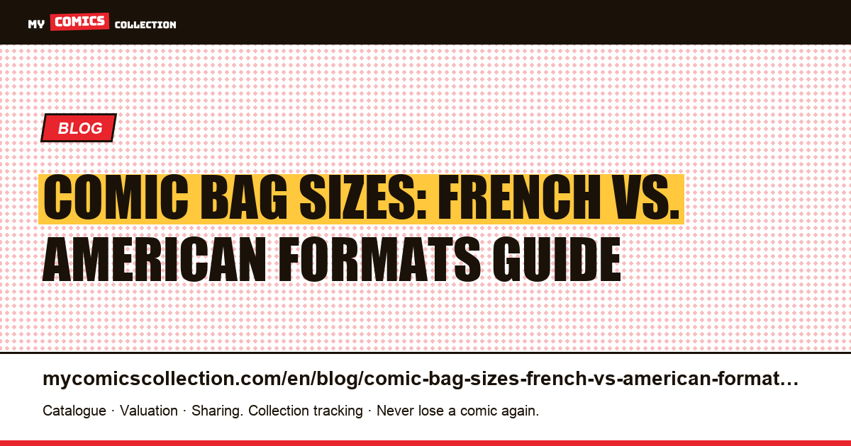 Comic Bag Sizes: French vs. American Formats — Complete Collector's Guide — article illustration