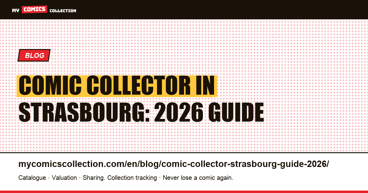 Comic Collector in Strasbourg: The Complete 2026 Guide — article illustration