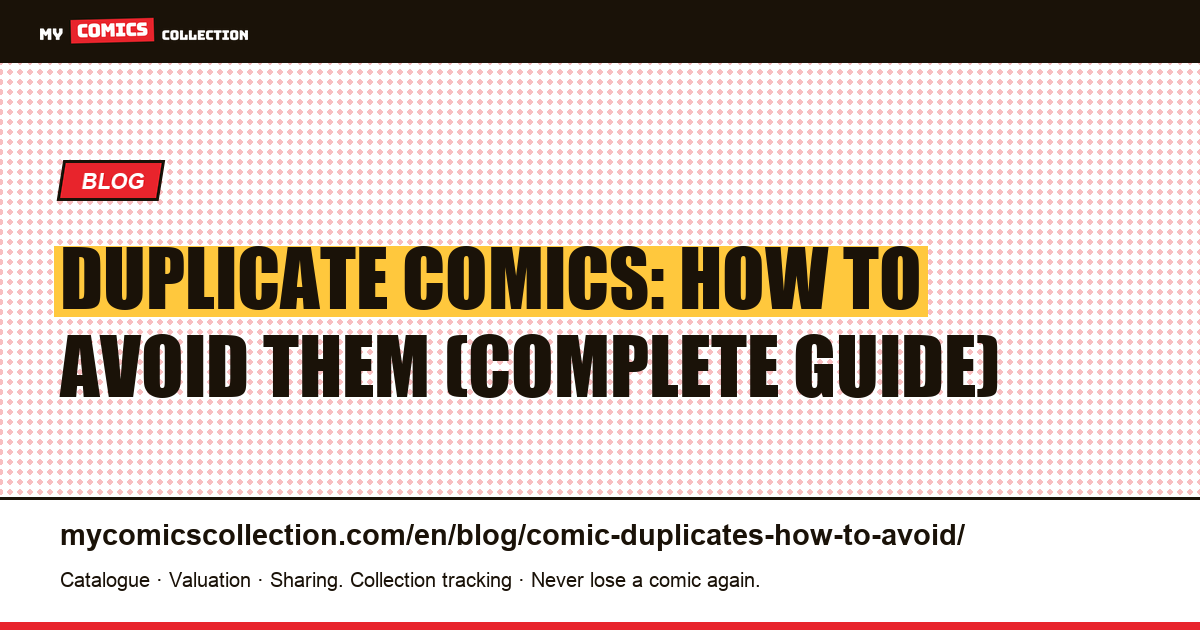 Duplicate Comics: How to Avoid Them (Complete Guide), article illustration