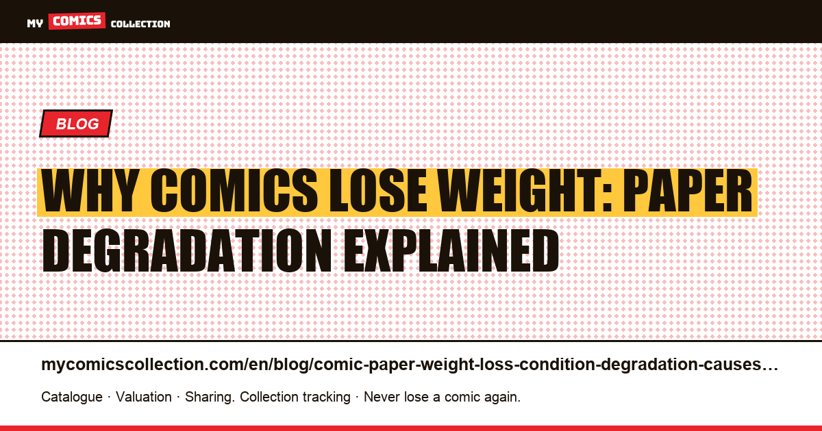Comic paper weight loss: causes of condition degradation — article illustration