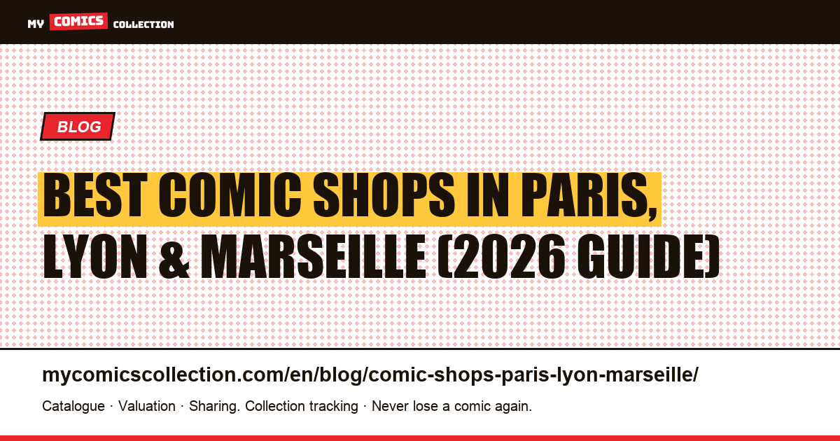 Comic Shops in Paris, Lyon, and Marseille: The Collector's 2026 Guide — article illustration