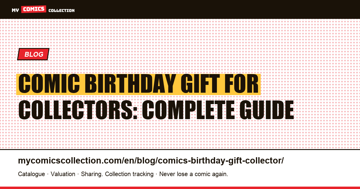 Comic Birthday Gift for Collectors: Complete Guide — article illustration