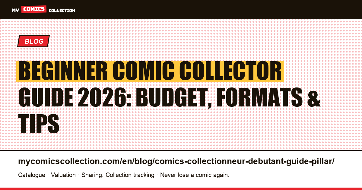 Beginner Comic Collector Guide 2026: Universe, Budget, Formats, Storage and Inventory — article illustration