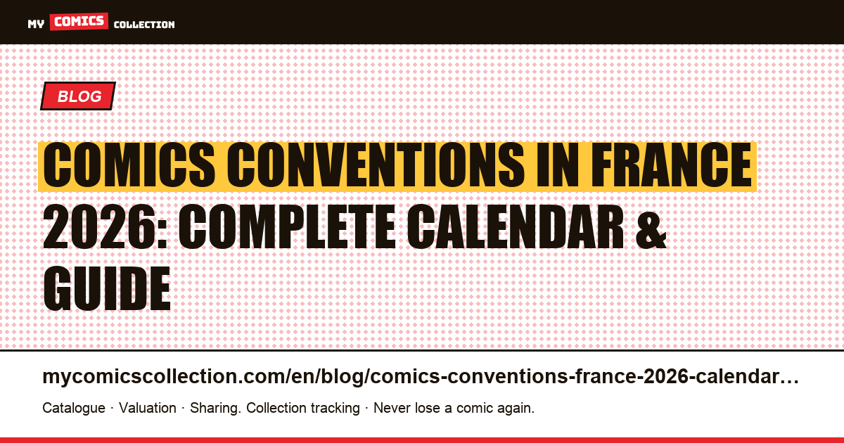 Comics Conventions in France 2026: Calendar, Prices & Collector Strategy — article illustration
