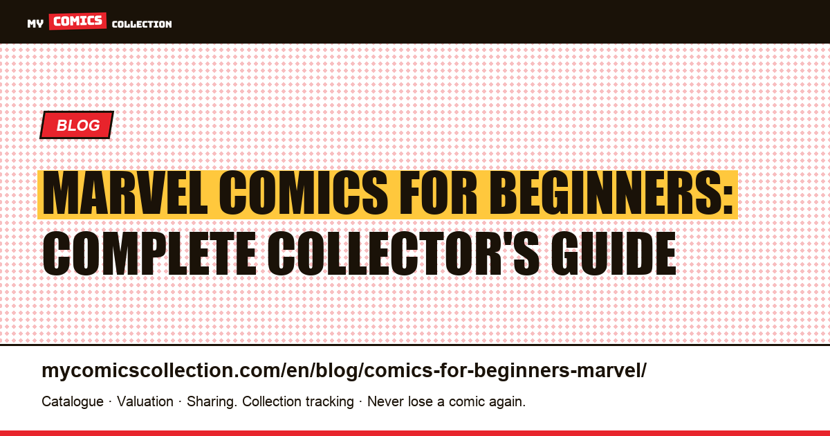 Marvel Comics for Beginners: Complete Collector's Guide — article illustration