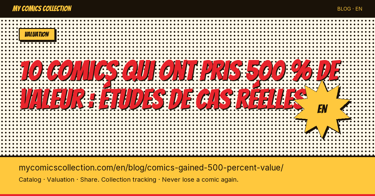 10 Comics That Gained 500%+ in Value: Real Case Studies (Data-Backed) — article illustration