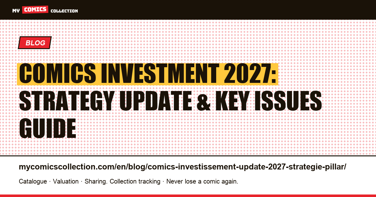 Comics Investment 2027: Complete Strategy Update — Blue Chips, Spec Calls & Portfolio Allocation — article illustration