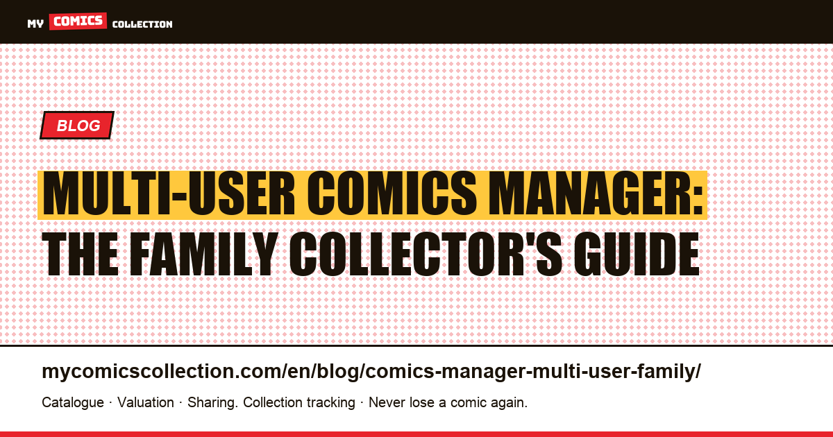 Multi-User Comics Manager: How to Manage a Family Collection Without the Chaos — article illustration